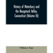 History of Waterbury and the Naugatuck Valley, Connecticut (Volume III)