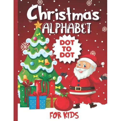 Christmas Alphabet Dot-to-Dot Book for kids: Christmas Activity Book 56 Pages 8.5*11 For Boys & Girls