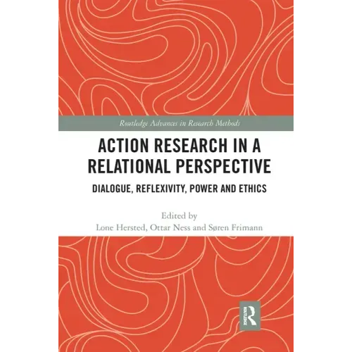 Action Research in a Relational Perspective: Dialogue, Reflexivity, Power and Ethics