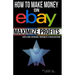 How to Make Money on eBay -- Maximize Profits: Secrets, Stories, Tips and Hacks - Confessions of a 16-year eBay Veteran