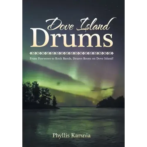 Dove Island Drums: From Powwows to Rock Bands, Drums Boom on Dove Island!