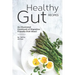 Healthy Gut Recipes: An Illustrated Cookbook of Digestive-Friendly Dish Ideas!