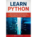 Learn Python: The Ultimate Beginner's Guide to Python for Machine Learning and Deep Learning Using scikit-learn and tensorflow with Hands-On Projects