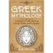 Greek Mythology: A Timeless Collection of Greek Myths and Legends