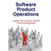 Software Product Operations: Leading Your Company Beyond Product Management