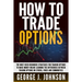 How To Trade Options: The Most Used Beginners Strategies for Trading Options to Make Money Online Learning The Differences between Trading O