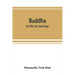 Buddha: his life, his teachings, his order (together with the history of the Buddhism)