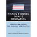 Trans Studies in K-12 Education: Creating an Agenda for Research and Practice