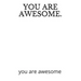 You Are Awesome.: you are awesome