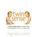 Twin Sense: A Sanity-Saving Guide to Raising Twins -- From Pregnancy Through the First Year