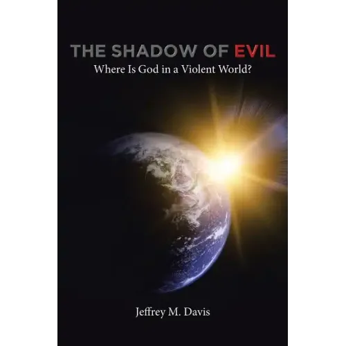 The Shadow of Evil: Where is God in a Violent World?