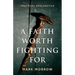 A Faith Worth Fighting For: Practical Apologetics