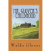 Mr. Glover's Childhood: How Vermont Rural Life in the 1880s and 1890s Looked to a Boy of That Era