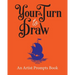 Your Turn to Draw: An Artist Prompts Book (Edition 1)