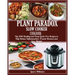Plant Paradox Slow Cooker Cookbook: Top 2018 Healthy and Easy Lectin Free Recipes to Help Reduce Inflammation, Prevent Disease and Lose Weight