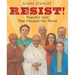 Resist!: Peaceful Acts That Changed Our World