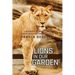 Lions in Our Garden: A Biographical Report of the Adventures and Thrilling Life of Pamela Goodman
