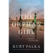 The Orphan Girl: A WWII Novel of Courage Found and a Promise Kept