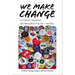 We Make Change: Community Organizers Talk about What They Do--And Why