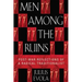 Men Among the Ruins: Postwar Reflections of a Radical Traditionalist