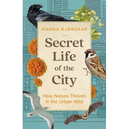 Secret Life of the City: How Nature Thrives in the Urban Wild