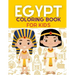 Egypt Coloring Book: Ancient Egypt Coloring Book For Kids With +40 Unique Large Designs of Pharaohs, Pyramids, Sphinxes, Hieroglyphs Symbol