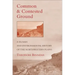 Common and Contested Ground: A Human and Environmental History of the Northwestern Plains