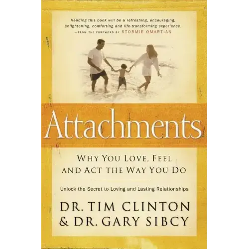 Attachments: Why You Love, Feel, and ACT the Way You Do