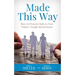 Made This Way: How to Prepare Kids to Face Today's Tough Moral Issues