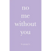 no me without you