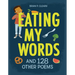 Eating My Words: And 128 Other Poems