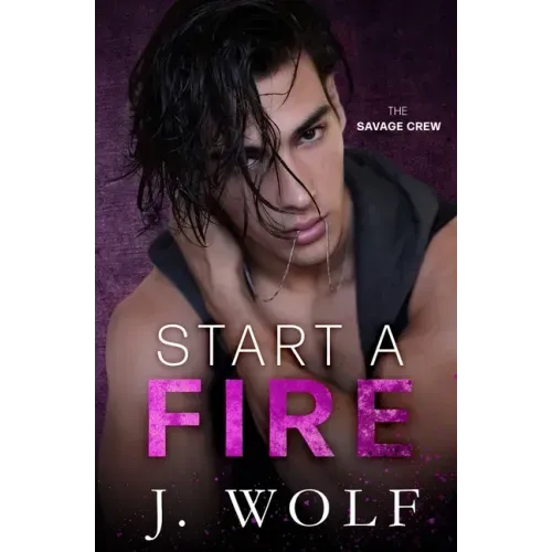 Start a Fire: A Dark High School Bully Romance