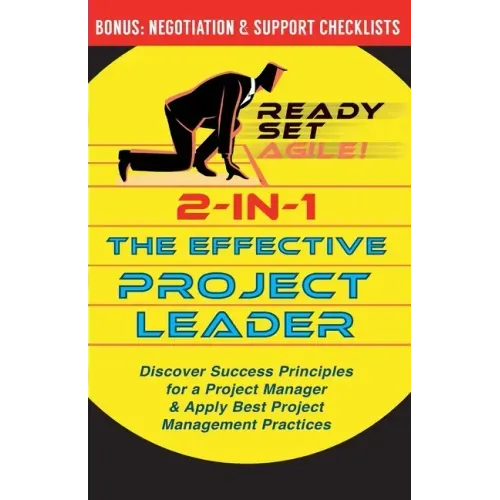 2-in-1 the Effective Project Leader: Discover Success Principles for a Project Manager & Apply Best Project Management Practices