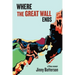 Where the Great Wall Ends: A China Memoir