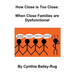 How Close is Too Close: When Close Families are Dysfunctional