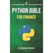 The Python Bible Volume 5: Python For Finance (Stock Analysis, Trading, Share Prices)