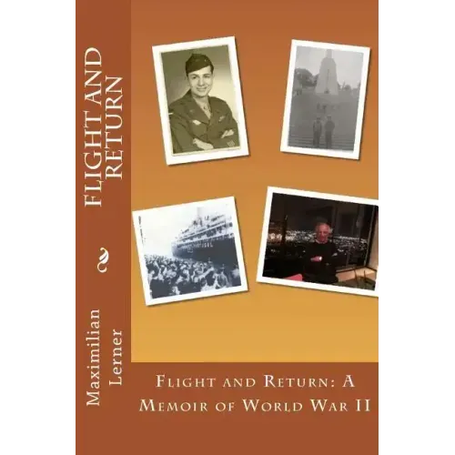 Flight and Return: A Memoir of World War II