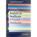 Analytics in Healthcare: A Practical Introduction