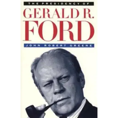 The Presidency of Gerald R. Ford