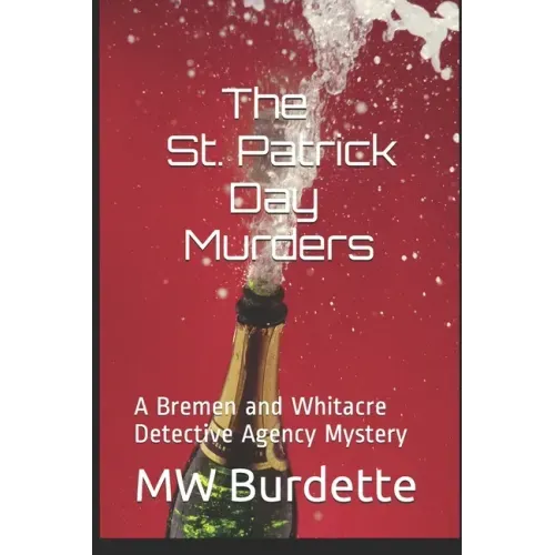 The St. Patrick Day Murders: A Bremen and Whitacre Detective Agency Mystery