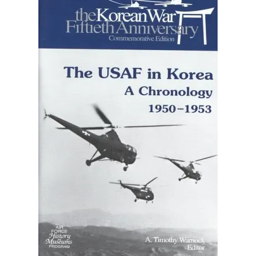 The USAF in Korea: A Chronology 1950-1953