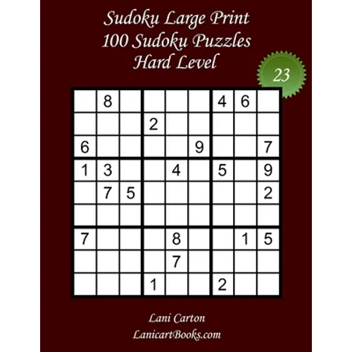 Sudoku Large Print for Adults - Hard Level - N°23: 100 Hard Sudoku Puzzles - Puzzle Big Size (8.3"x8.3") and Large Print (36 points)