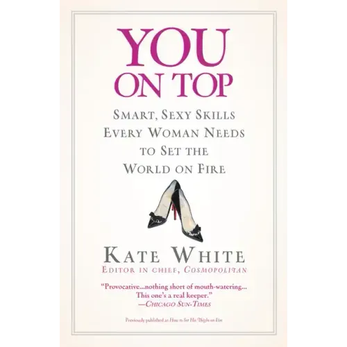 You on Top: Smart, Sexy Skills Every Woman Needs to Set the World on Fire