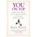 You on Top: Smart, Sexy Skills Every Woman Needs to Set the World on Fire