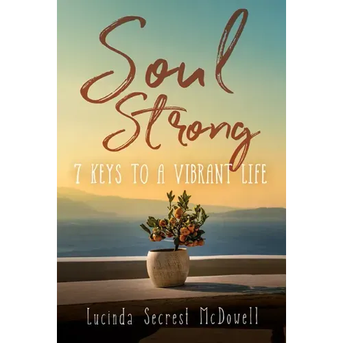Soul Strong: 7 Keys to a Vibrant Life