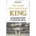 The Game That Would Be King: The Uncharted History of Soccer 800-1800 AD