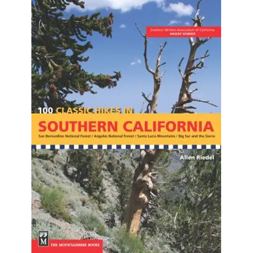 100 Classic Hikes in Southern California: San Bernardino National Forest, Angeles National Forest, Santa Lucia Mountains, Big Sur and the Sierras