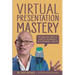 Virtual Presentation Mastery: Tips from the coach to some of the world's best speakers-and me