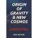 Origin of Gravity & New Cosmos: An imaginary experiment on gravity and the universe