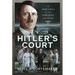 Hitler's Court: The Inner Circle of the Third Reich and After